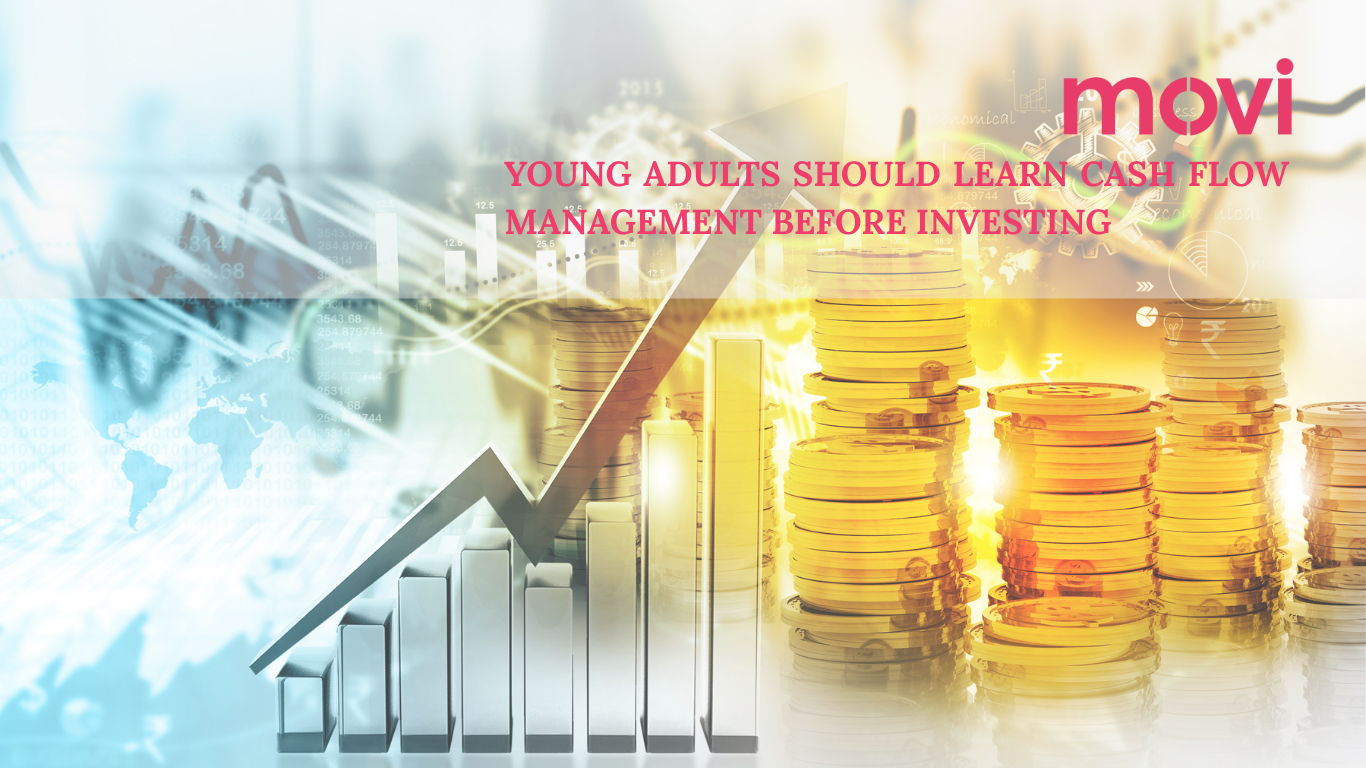 YOUNG ADULTS SHOULD LEARN CASH FLOW MANAGEMENT BEFORE INVESTING 